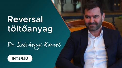 Reversal töltőanyag - interjú Dr. Széchenyi Kornéllal